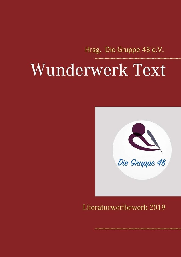 Wunderwerk Text – Wettbewerbsanthologie 2019 der Gruppe 48